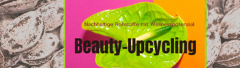 Beauty-Upcycling als Kosmetik Trend