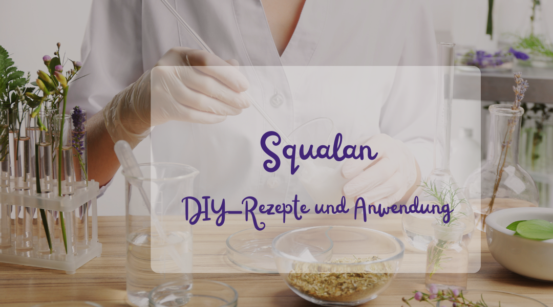 Squalan: Wirkstoff und DIY Rezepte